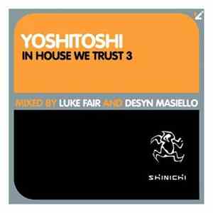 Luke Fair And Desyn Masiello - Yoshitoshi In House We Trust 3 FLAC album