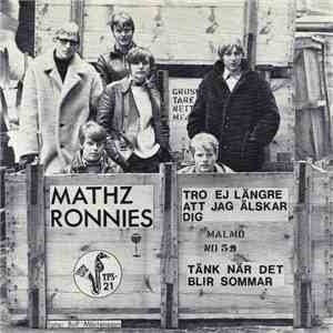 Mathz Ronnies - Tro Ej Längre Att Jag Älskar Dig / Tänk När Det Blir Sommar download flac