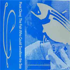 Pivot Clowj - The Fish Who Could Swallow The Sea download flac