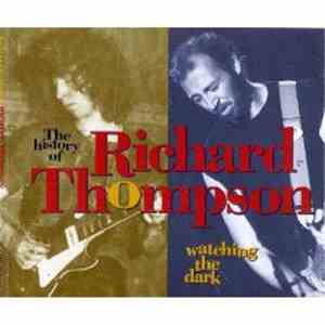 Richard Thompson - Watching The Dark - The History Of Richard Thompson download flac