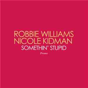 Robbie Williams, Nicole Kidman - Somethin' Stupid download flac