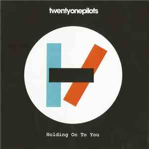 Twenty One Pilots - Holding On To You FLAC album