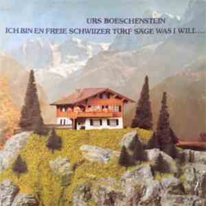Urs Boeschenstein - Ich Bin En Freie Schwiizer Törf Säge Was I Will... download flac