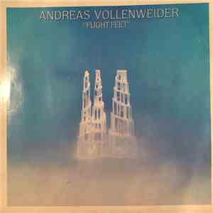 Andreas Vollenweider - Flight Feet / Behind The Gardens, Behind The Wall, Under The Tree... download flac