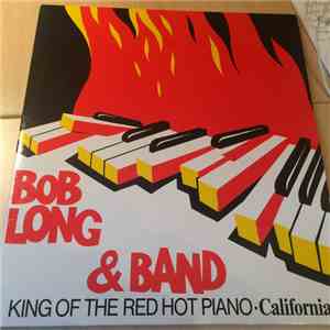 Bob Long & Band - King Of The Red Hot Piano - California download flac