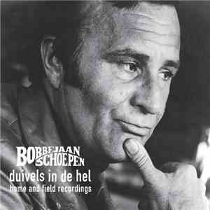 Bobbejaan Schoepen - Duivels In De Hel. Home And Field Recordings download flac