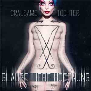 Grausame Töchter - Glaube Liebe Hoffnung FLAC album