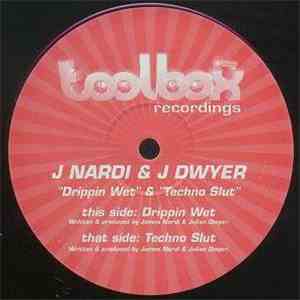 J Nardi & J Dwyer - Drippin Wet / Techno Slut download flac