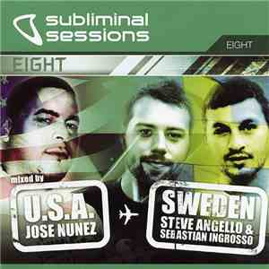 Jose Nuñez & Steve Angello & Sebastian Ingrosso - Subliminal Sessions Eight download flac