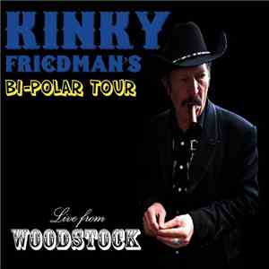 Kinky Friedman - Bi-Polar Tour: Live From Woodstock download flac
