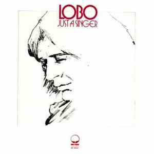 Lobo  - Just A Singer download flac