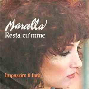 Marcella Bella - Resta Cu' Mme / Impazzire Ti Farò download flac