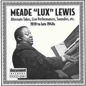 Meade "Lux" Lewis - Alternate Takes, Live Performances, Soundies, Etc. (1939 To Late 1940s) download flac
