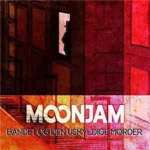 Moonjam - Bandet Og Den Uskyldige Morder download flac