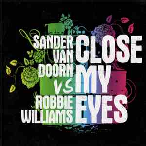 Sander van Doorn vs Robbie Williams - Close My Eyes download flac