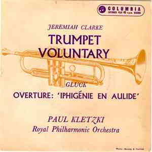 The Royal Philharmonic Orchestra, Paul Kletzki - Jeremiah Clarke: Trumpet Voluntary / Gluck: Overture: 'Iphigénie En Aulide' download flac