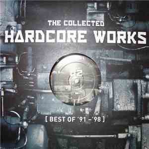 Various - The Collected Hardcore Works (Best Of '91-'98) Volume 02 download flac