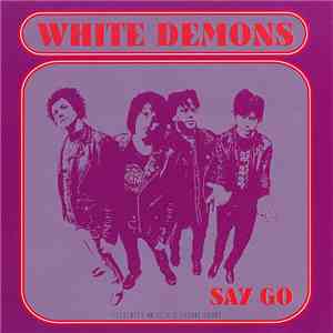 White Demons - Say Go download flac