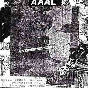 AAAL - Waste Not, Want Not download flac
