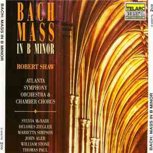 Bach, Robert Shaw, Atlanta Symphony Orchestra & Chamber Chorus, Sylvia McNair, Delores Ziegler, Marietta Simpson, John Aler, William Stone , Thomas Paul  - Mass In B Minor download flac