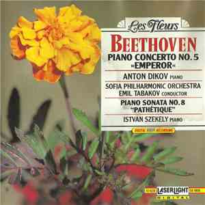 Beethoven, Anton Dikov, Sofia Philharmonic Orchestra, Emil Tabakov, Istvan Szekely - Les Fleurs, Beethoven Piano Concerto No. 5 »Emperor«, Piano Sonata No. 8 "Pathétique" download flac