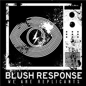 Blush Response - We Are Replicants download flac