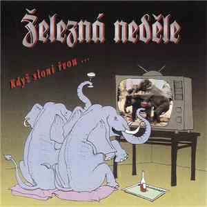 Železná Neděle - Když Sloni Řvou... download flac