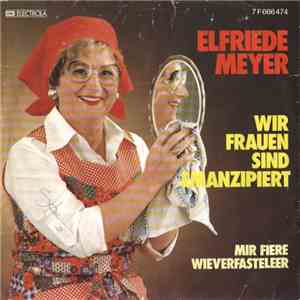 Elfriede Meyer - Wir Frauen Sind Emanzipiert download flac