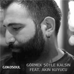 Gokosoul - Görmek Şöyle Kalsın (feat. Akın Kuyucu) download flac