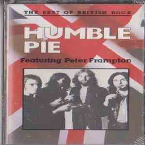 Humble Pie Featuring Peter Frampton - The Best Of British Rock: Humble Pie Featuring Peter Frampton download flac
