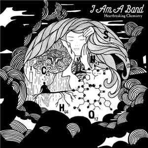 I Am A Band - Heartbreaking Chemistry download flac