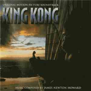 James Newton Howard - King Kong (Original Motion Picture Soundtrack) download flac