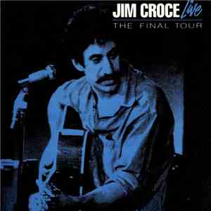 Jim Croce - Jim Croce Live: The Final Tour download flac