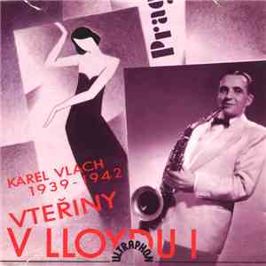 Karel Vlach - Vteřiny v Lloydu I (Karel Vlach 1939-1942) download flac