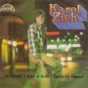 Karel Zich - Já Neměl S Kým Si Hrát • Správný Nápad download flac