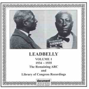 Leadbelly - Volume 1 (1934 ~ 1935): The Remaining ARC And Library Of Congress Recordings download flac