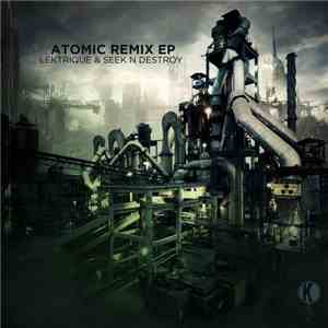 LeKtriQue & Seek N Destroy - Atomic Remix EP download flac