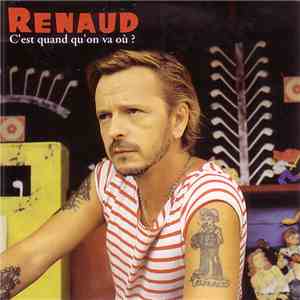 Renaud - C'Est Quand Qu'On Va Où ? download flac