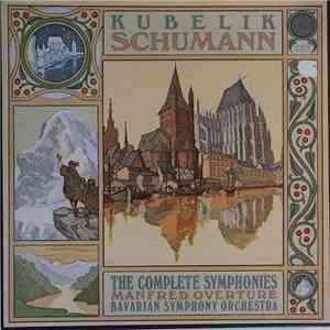 Schumann, Rafael Kubelik, Bavarian Symphony Orchestra - The Complete Symphonies download flac