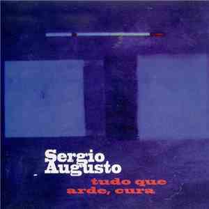 Sergio Augusto - Tudo Que Arde, Cura download flac