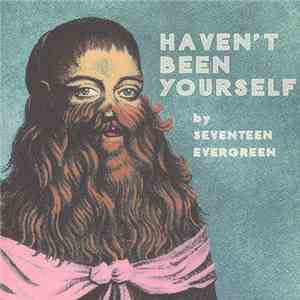 Seventeen Evergreen - Haven't Been Yourself download flac