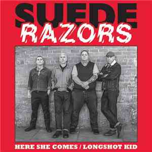 Suede Razors - Here She Comes / Longshot Kid download flac