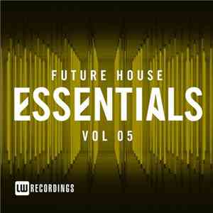 Various - Future House Essentials Vol 05 download flac