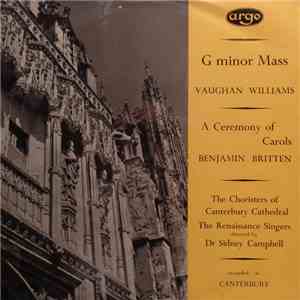 Vaughan Williams / Benjamin Britten - The Choristers Of Canterbury Cathedral, The Renaissance Singers Directed By Dr. Sidney Campbell - G Minor Mass / A Ceremony Of Carols download flac