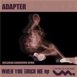 Adapter  - When You Touch Me EP download flac
