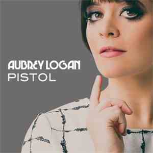 Aubrey Logan - Pistol download flac