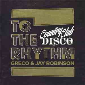 Greco  & Jay Robinson  - To The Rhythm download flac