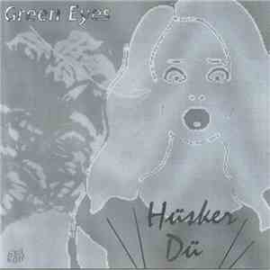 Hüsker Dü - Green Eyes download flac
