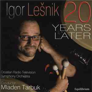 Igor Lešnik, Mladen Tarbuk, Croatian Radio Televison Symphony Orchestra - 20 Years Later download flac