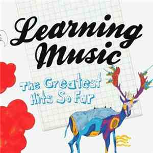 Learning Music - The Greatest Hits So Far download flac